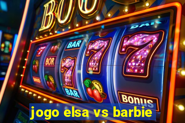 jogo elsa vs barbie